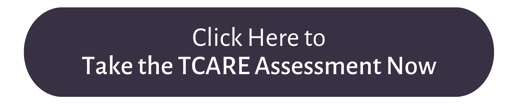 Take the TCARE Assessment Now 1